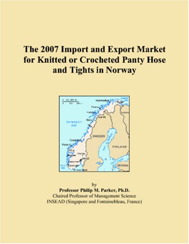 The 2007 Import and Export Market for Knitted or Crocheted Panty Hose and Tights in Norway Books