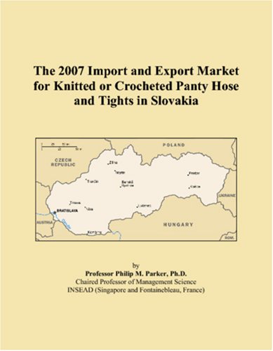 The 2007 Import and Export Market for Knitted or Crocheted Panty Hose and Tights in Slovakia Books