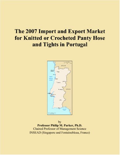The 2007 Import and Export Market for Knitted or Crocheted Panty Hose and Tights in Portugal Books