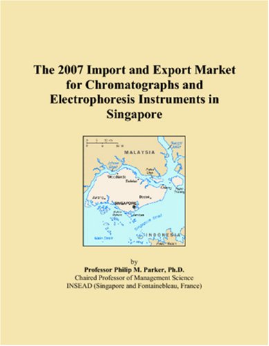 The 2007 Import and Export Market for Chromatographs and Electrophoresis Instruments in Singapore Books