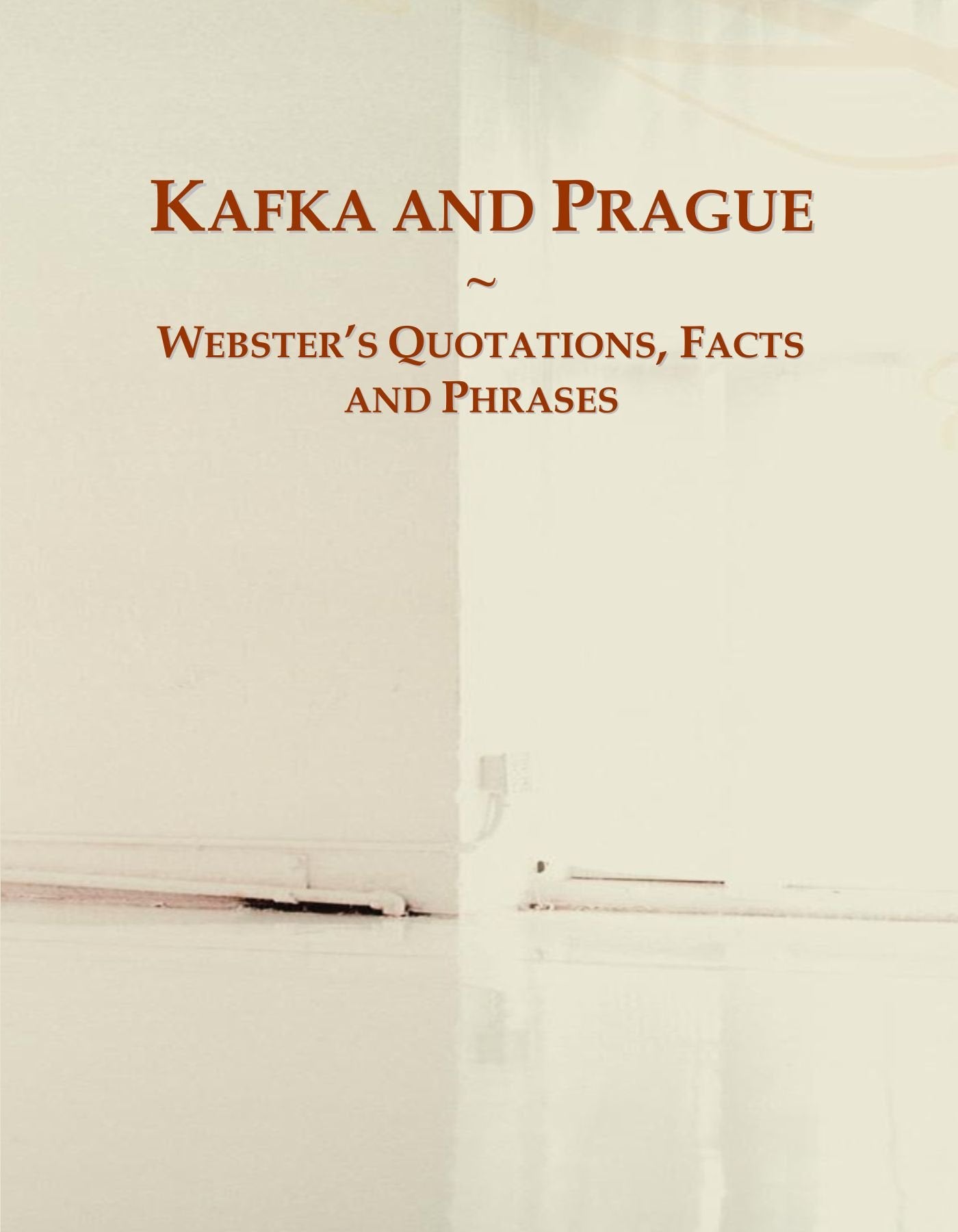 Kafka and Prague: Webster's Quotations, Facts and Phrases General education