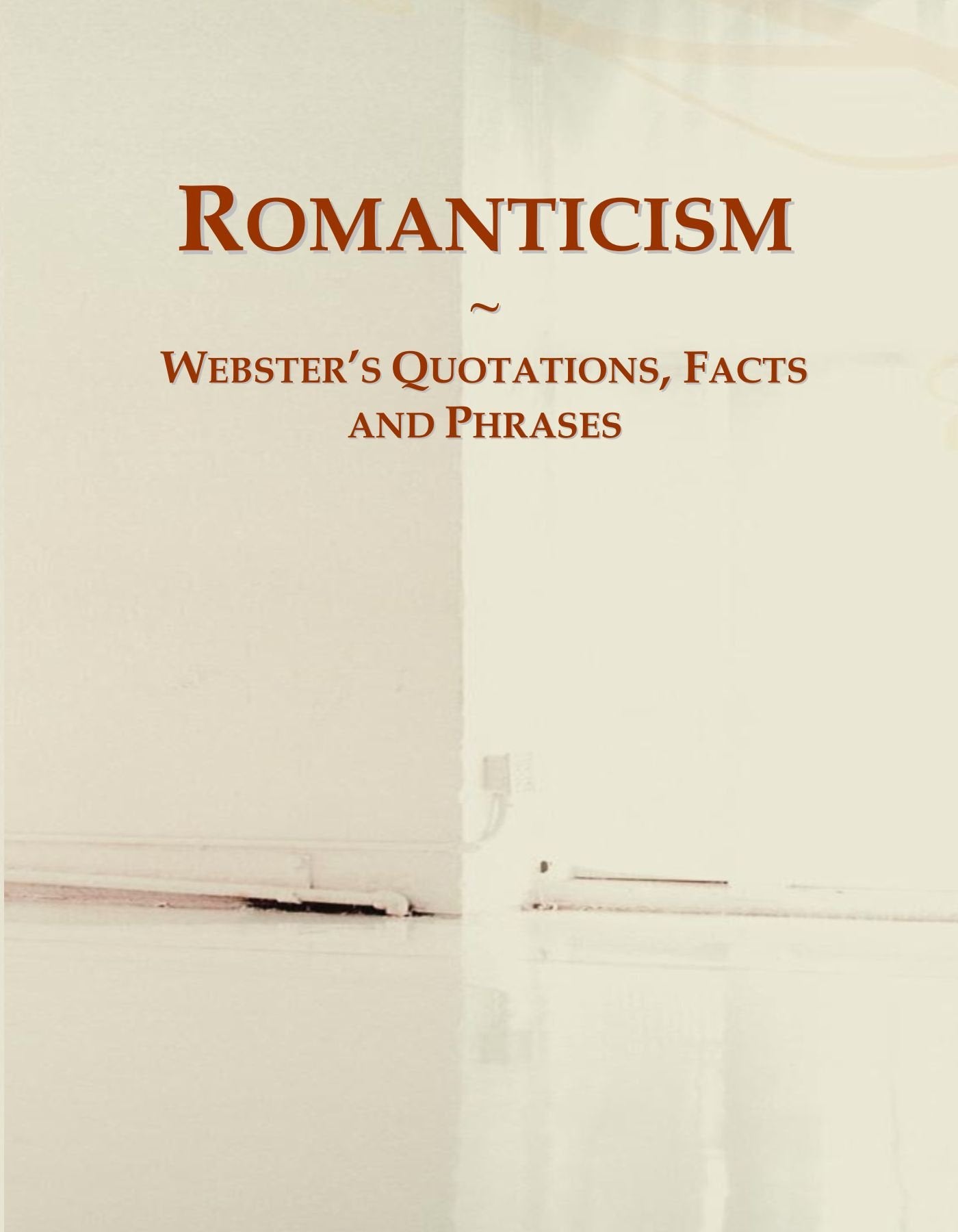 Romanticism: Webster's Quotations, Facts and Phrases General education