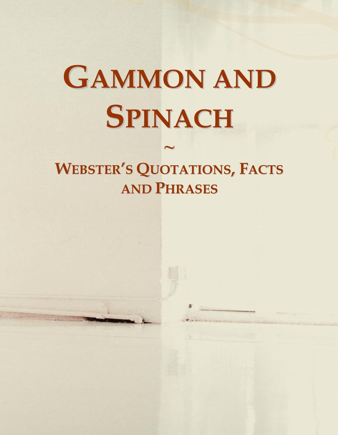 Gammon and Spinach: Webster's Quotations, Facts and Phrases General education