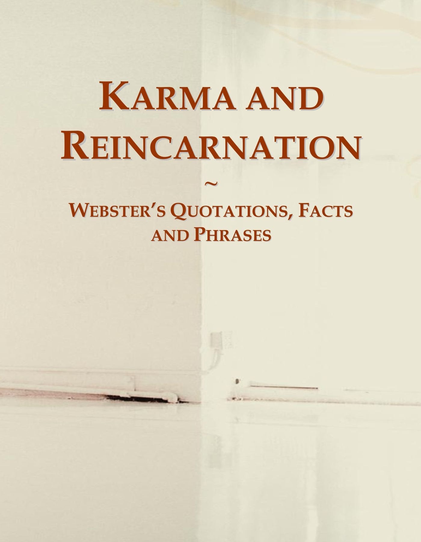 Karma and Reincarnation: Webster's Quotations, Facts and Phrases General education