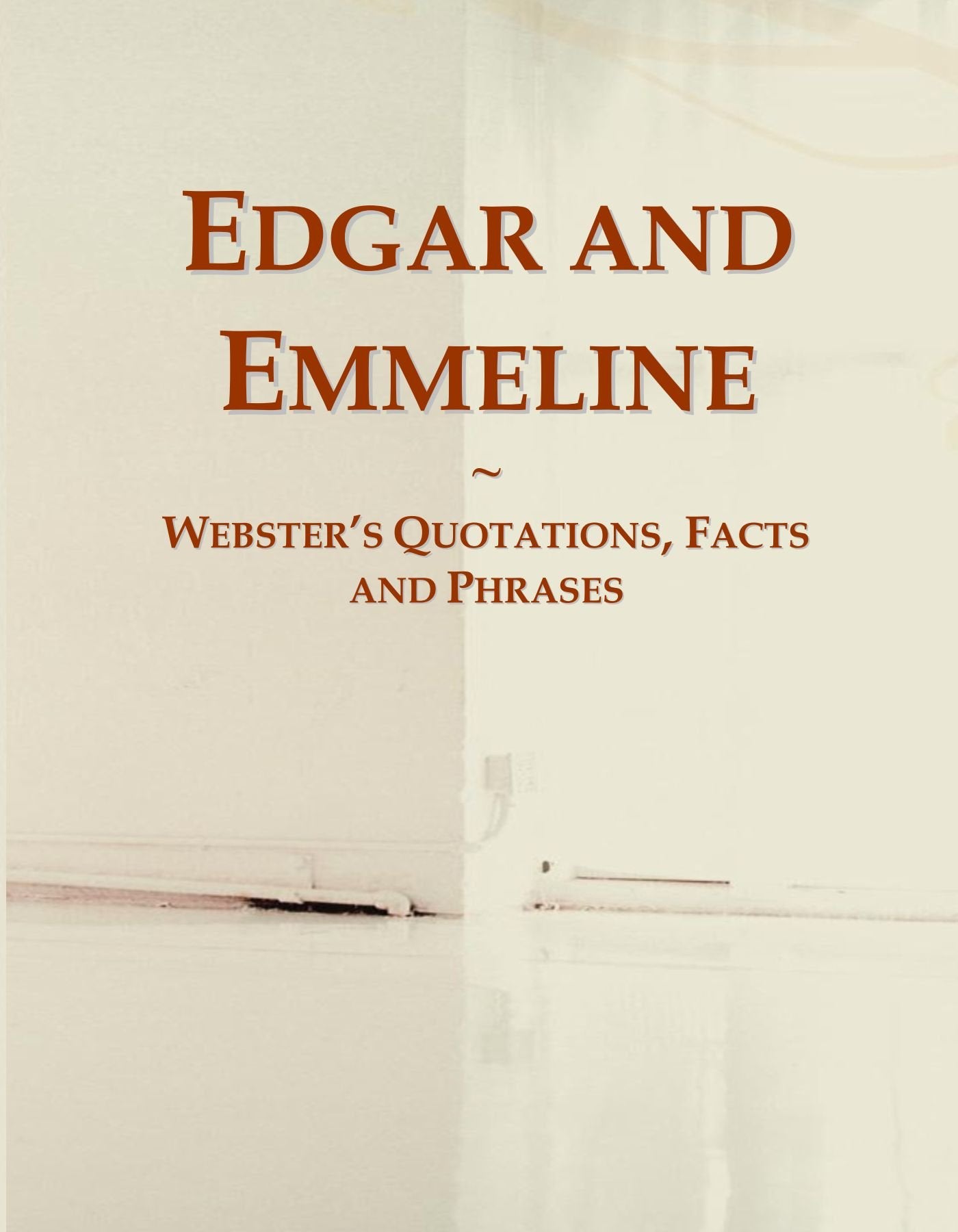 Edgar and Emmeline: Webster's Quotations, Facts and Phrases General education