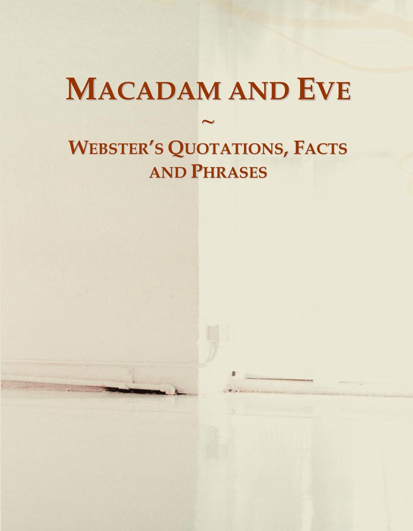 Macadam and Eve: Webster's Quotations, Facts and Phrases General education