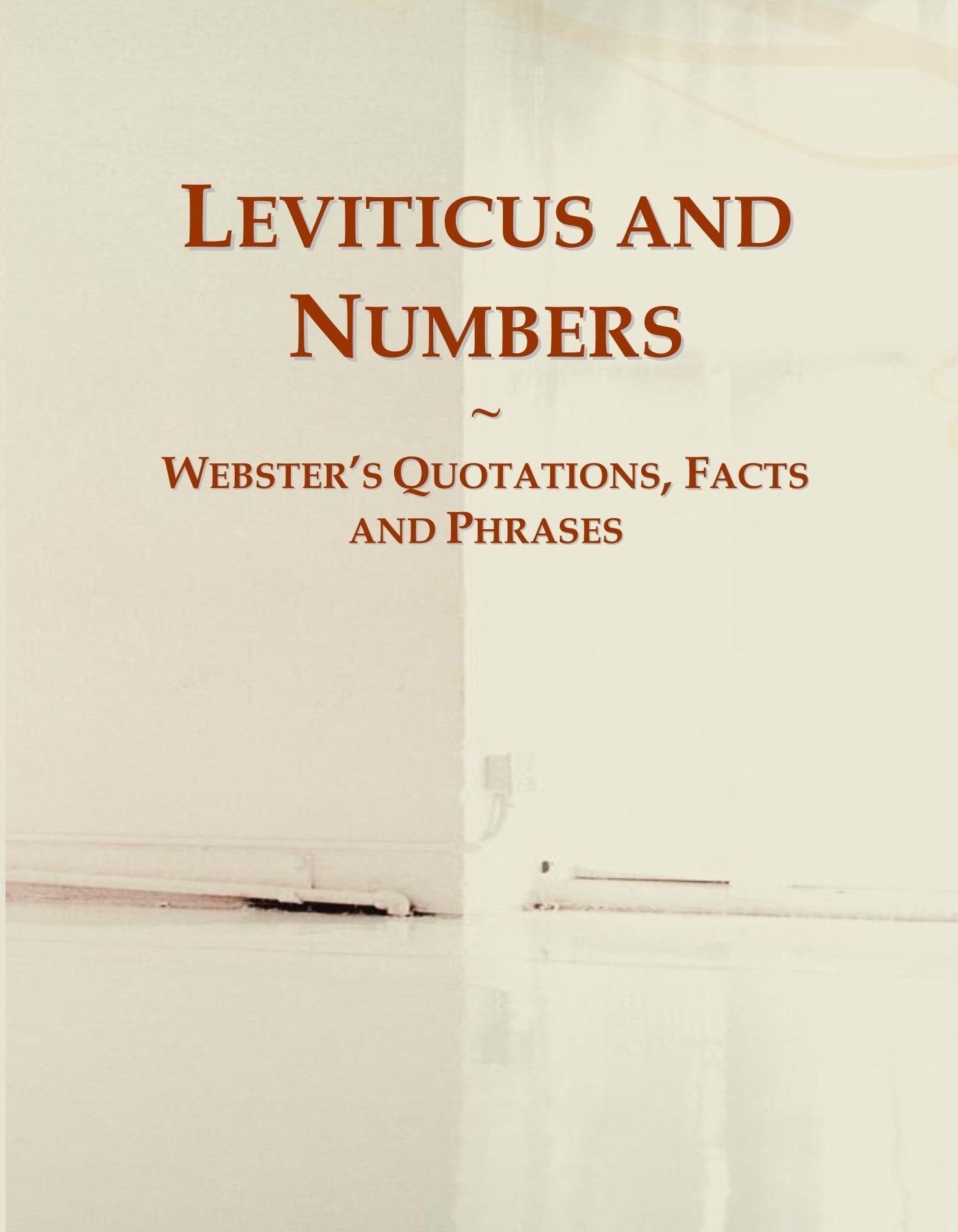 Leviticus and Numbers: Webster's Quotations, Facts and Phrases General education