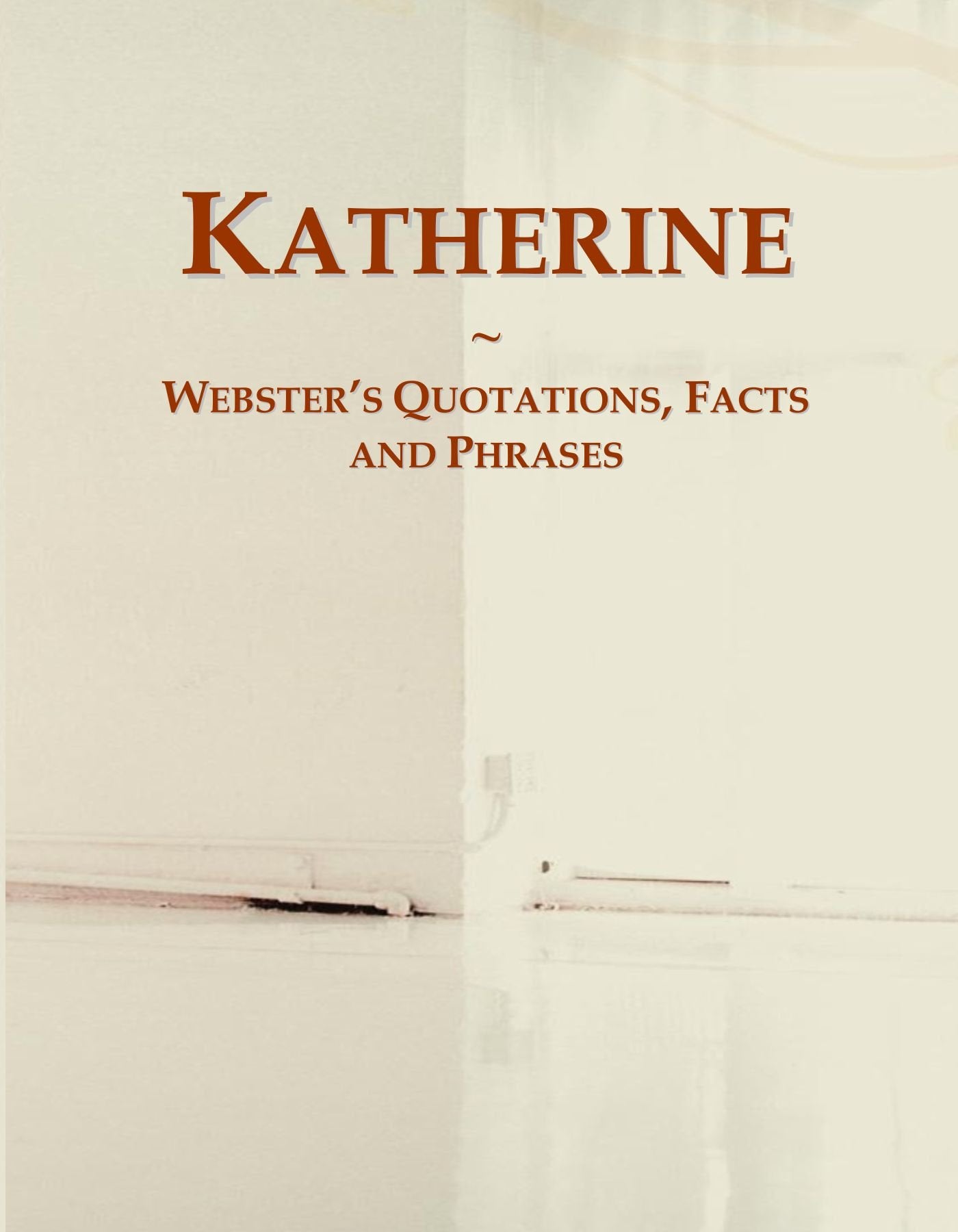 Katherine: Webster's Quotations, Facts and Phrases General education