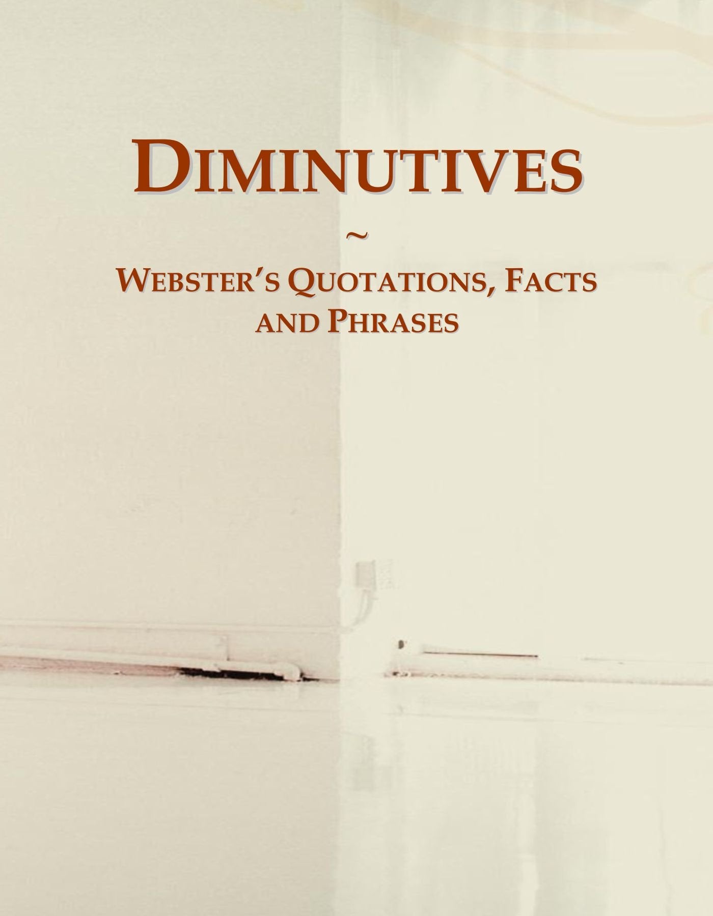 Diminutives: Webster's Quotations, Facts and Phrases book
