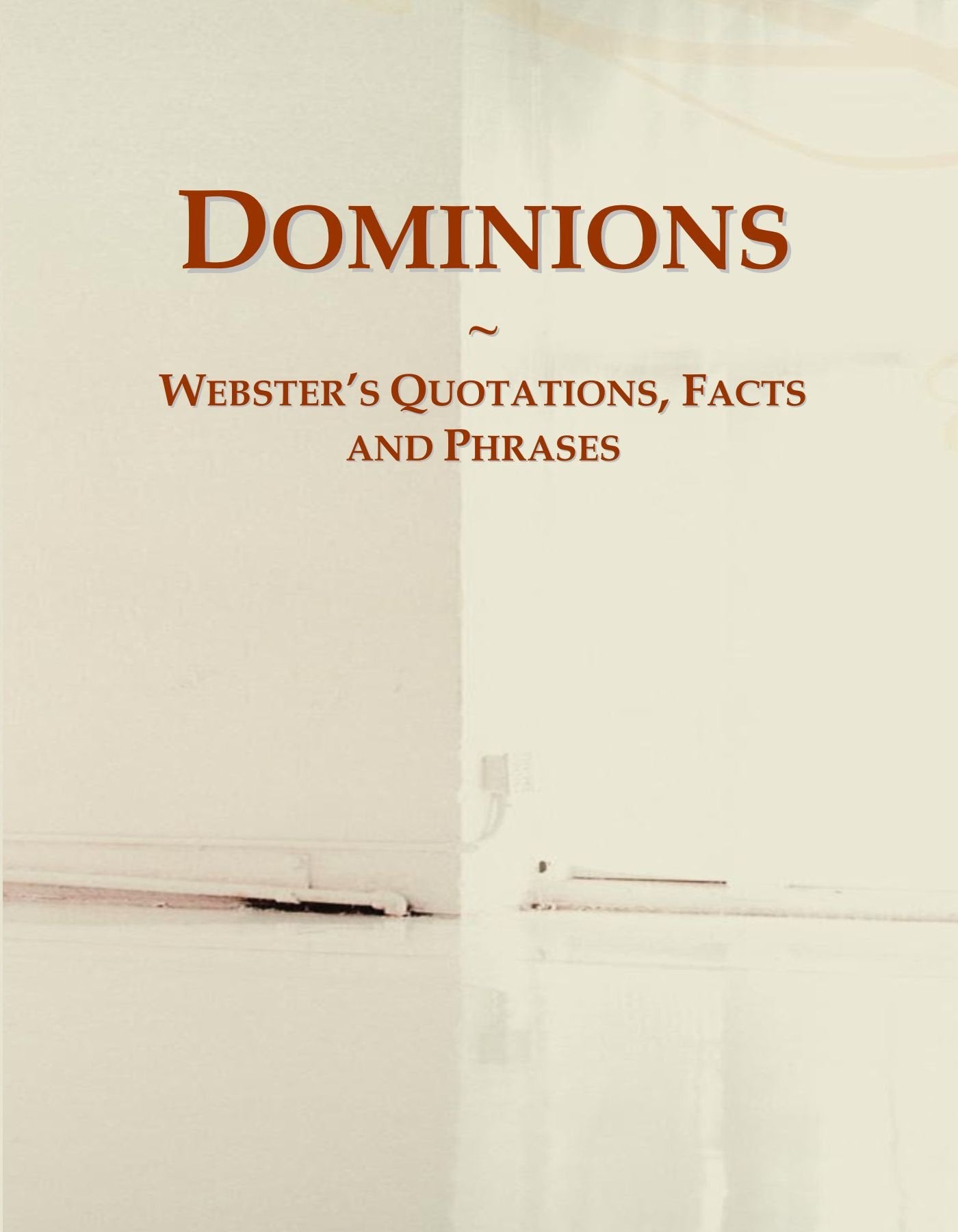 Dominions: Webster's Quotations, Facts and Phrases General education