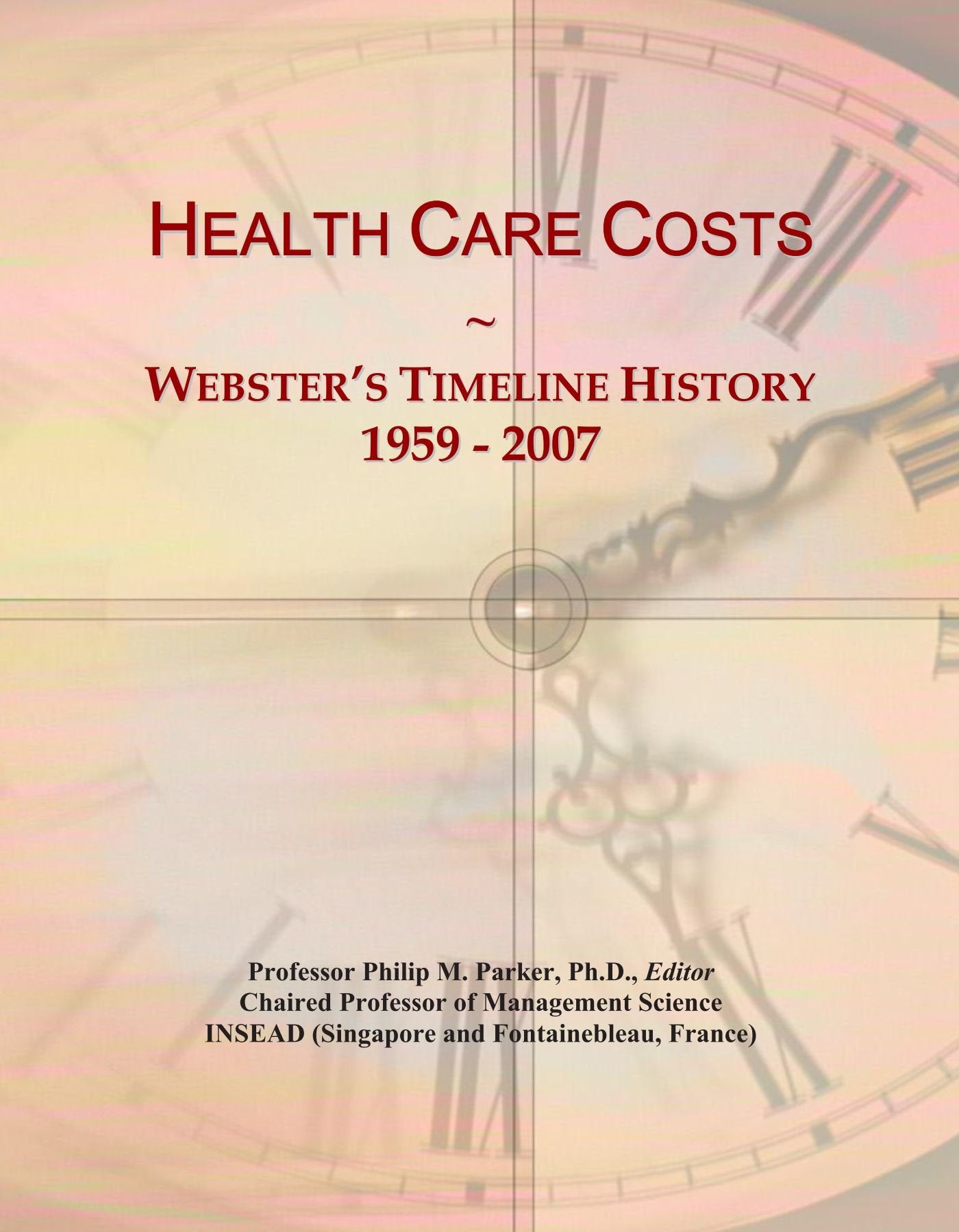 Health Care Costs: Webster's Timeline History, 1959 - 2007 Politics & History