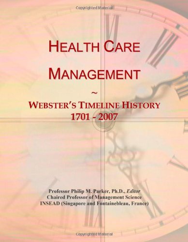 Health Care Management: Webster's Timeline History, 1701 - 2007 Politics & History