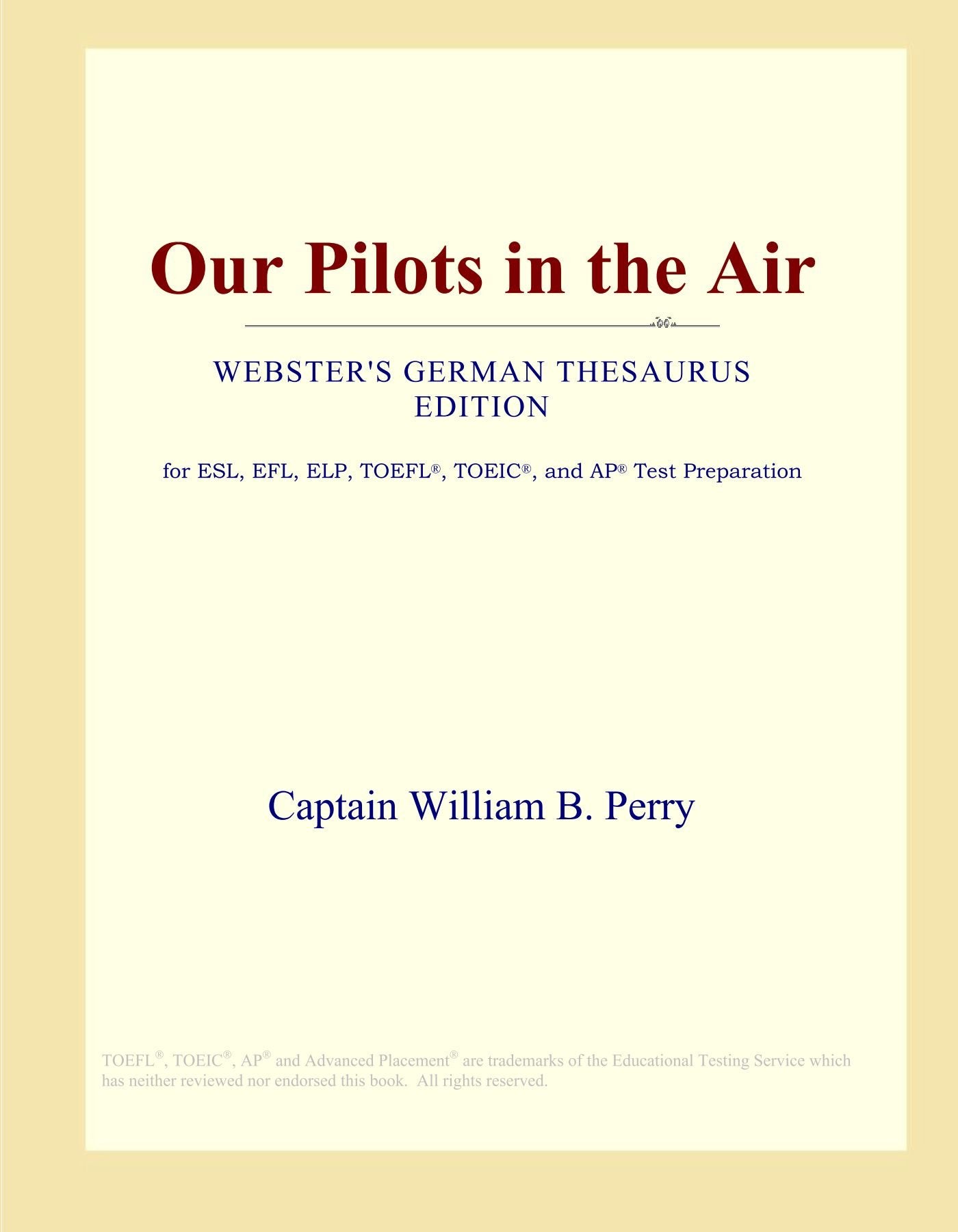 Our Pilots in the Air (Webster's German Thesaurus Edition) Study Guides