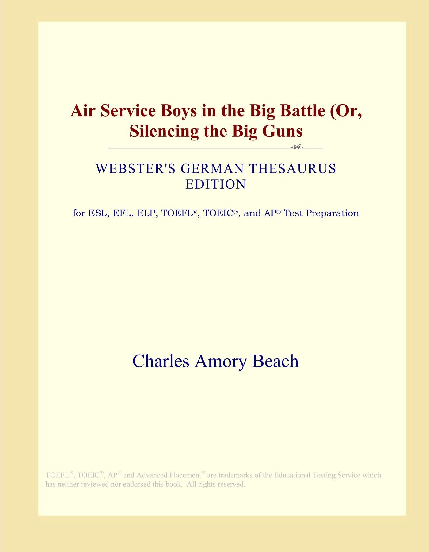 Air Service Boys in the Big Battle (Or, Silencing the Big Guns (Webster's German Thesaurus Edition) Study Guides