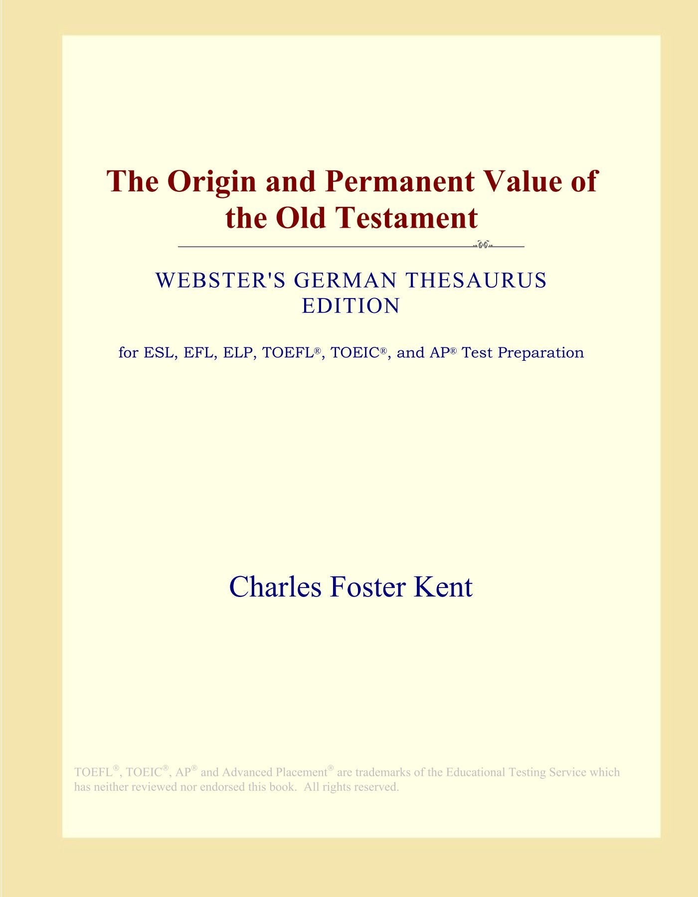 The Origin and Permanent Value of the Old Testament (Webster's German Thesaurus Edition) Study Guides
