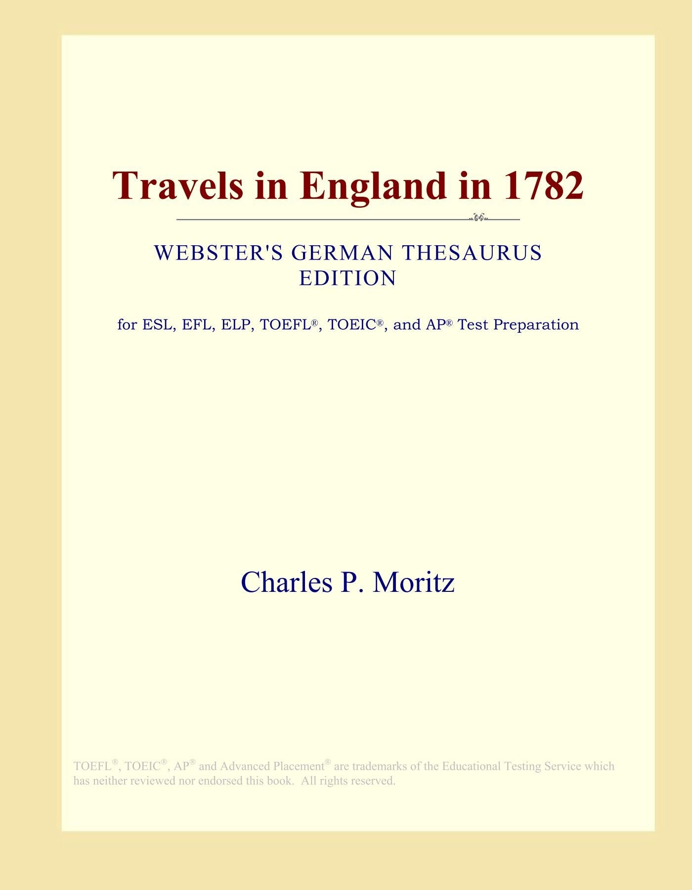 Travels in England in 1782 (Webster's German Thesaurus Edition) Study Guides