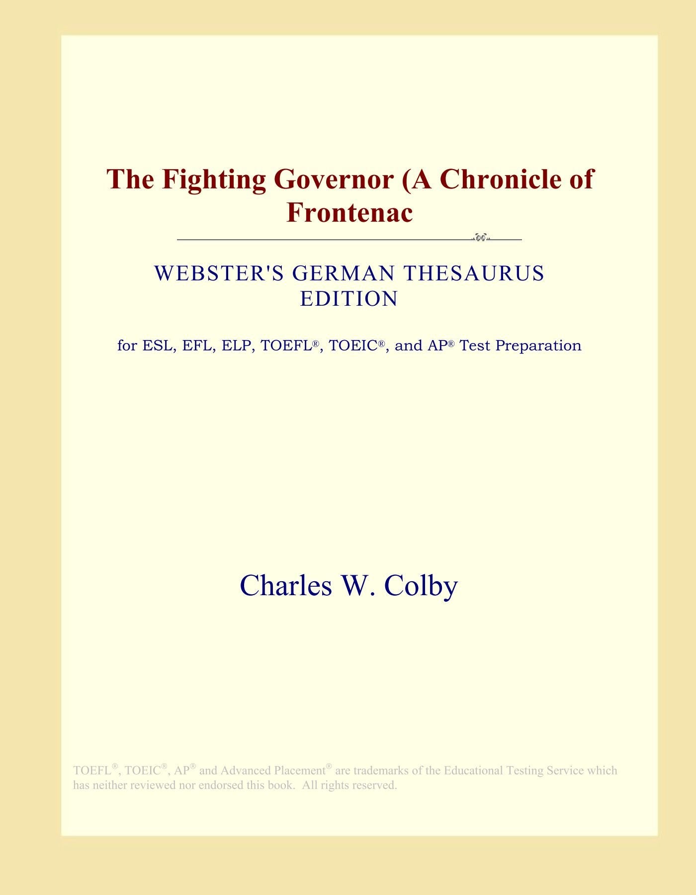 The Fighting Governor (A Chronicle of Frontenac (Webster's German Thesaurus Edition) Study Guides