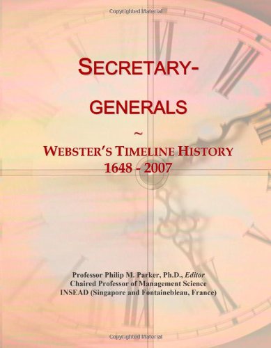 Secretary-generals: Webster's Timeline History, 1648 - 2007 Politics & History