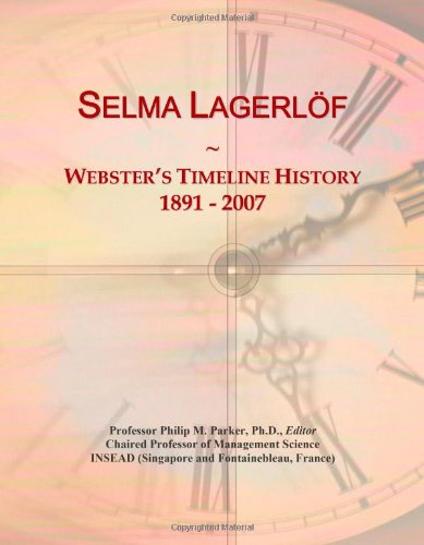 Selma Lagerlöf: Webster's Timeline History, 1891 - 2007 Politics & History