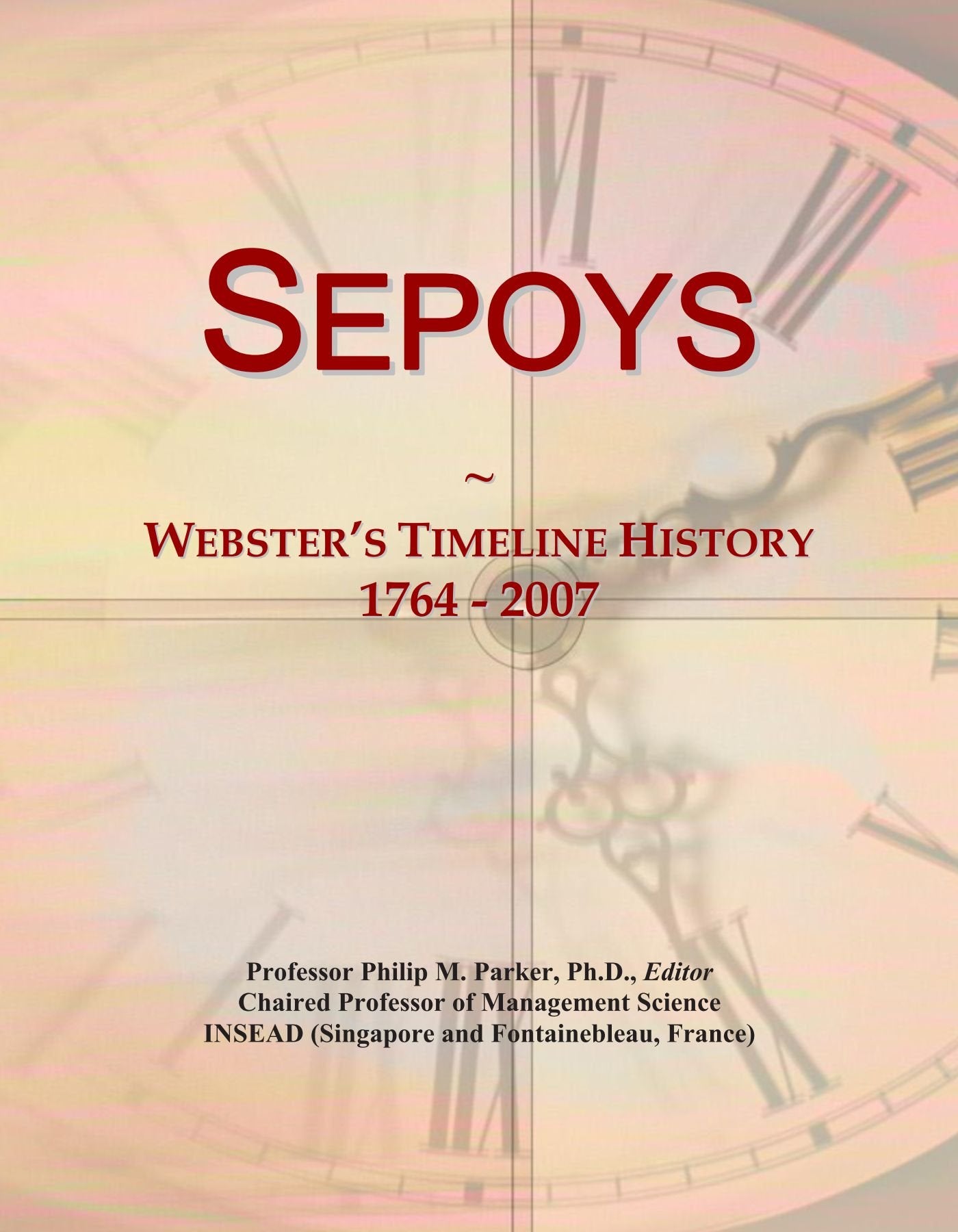 Sepoys: Webster's Timeline History, 1764 - 2007 Politics & History