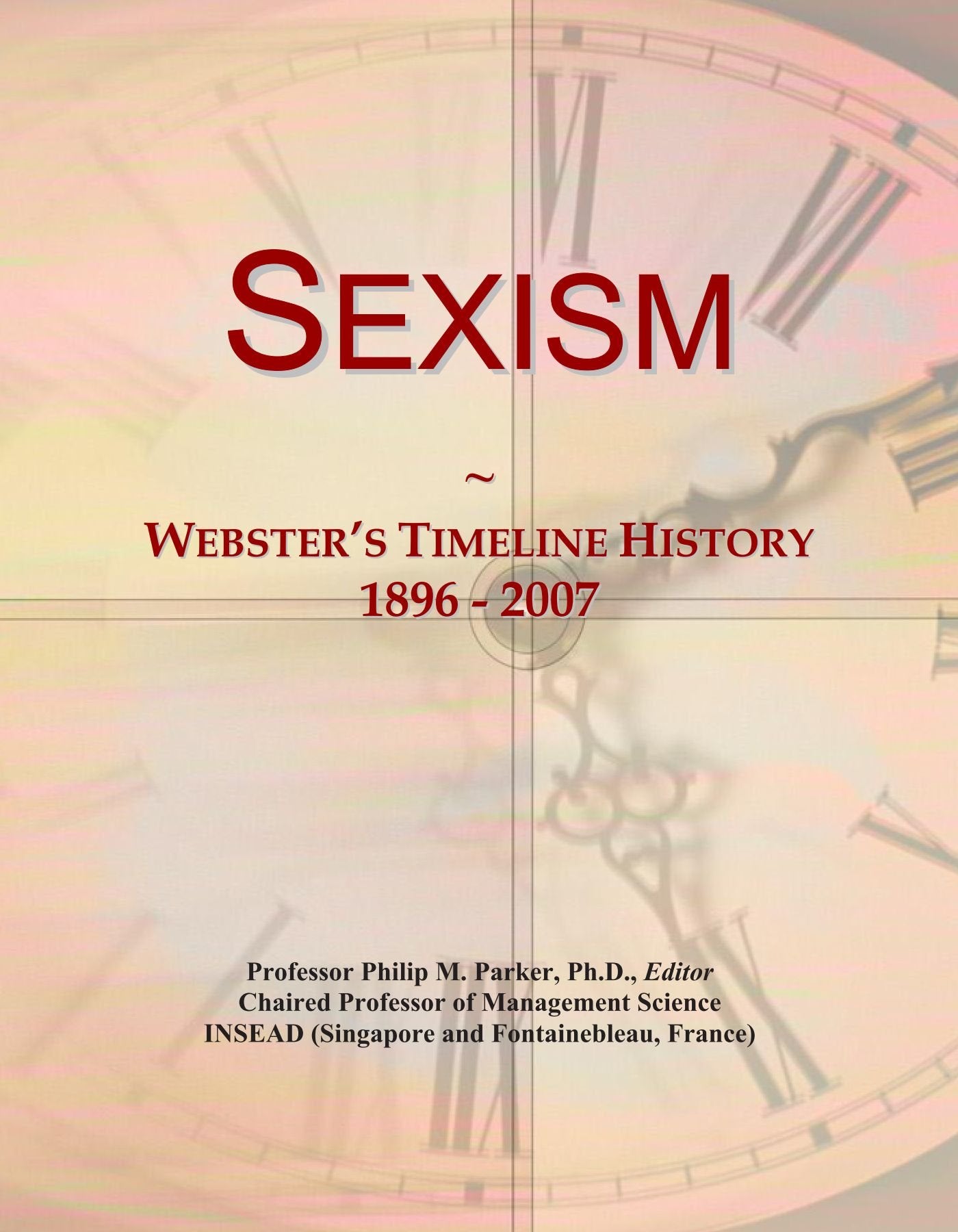 Sexism: Webster's Timeline History, 1896 - 2007 book