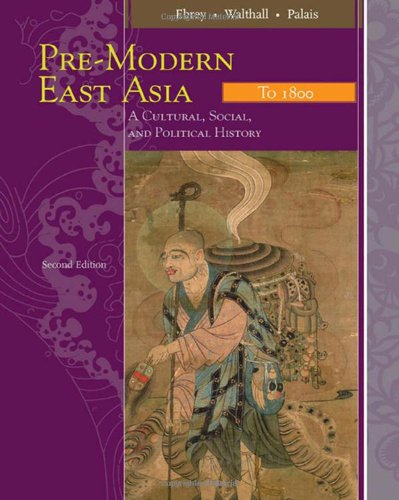 Pre-Modern East Asia : To 1800: A Cultural, Social, and Political History (Pre-modern East Asia: A Cultural, Social, and Political History) Politics & History