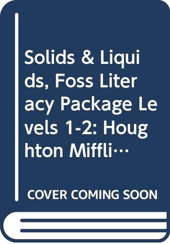 Solids & Liquids, Foss Literacy Package Levels 1-2: Houghton Mifflin Science Non-fiction