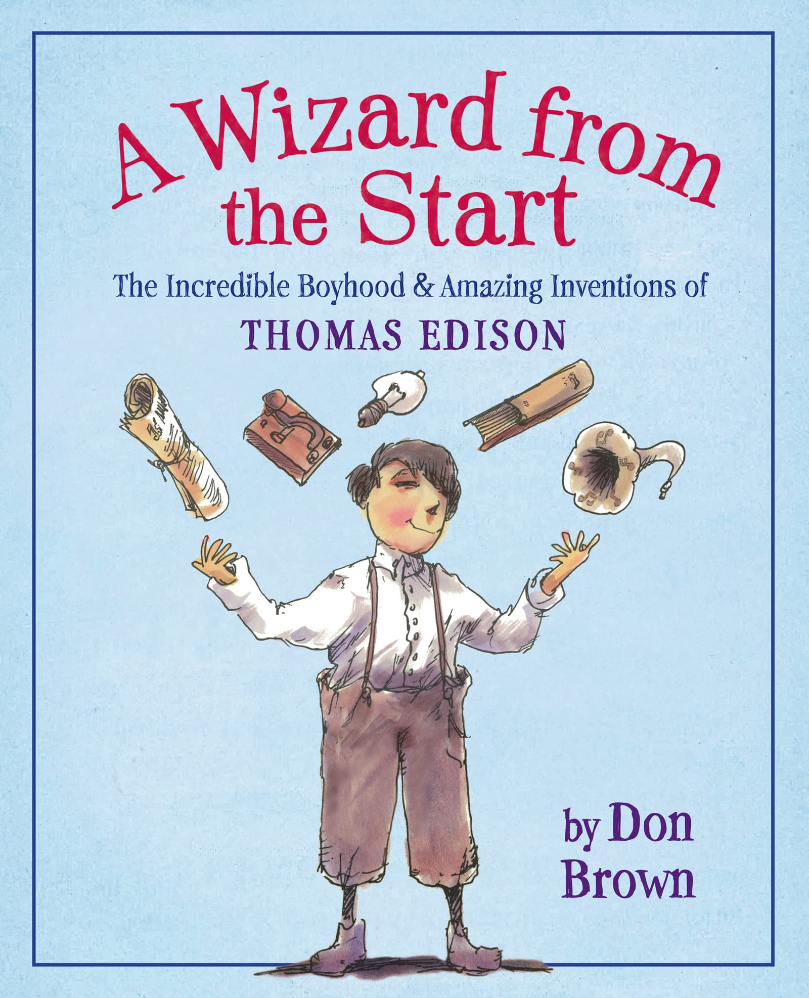 A Wizard from the Start: The Incredible Boyhood and Amazing Inventions of Thomas Edison Study Guides