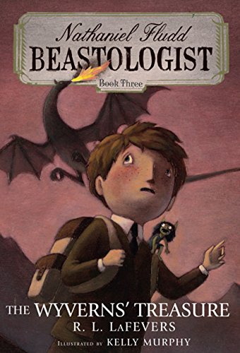 The Wyverns' Treasure (Nathaniel Fludd, Beastologist, Band 3) Fairy Tales & Legends