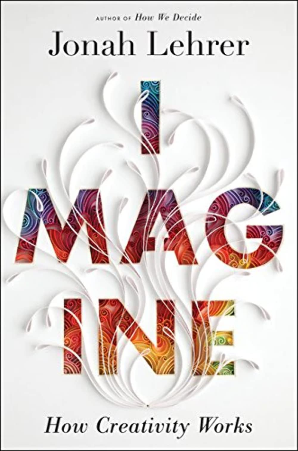 Imagine: How Creativity Works book