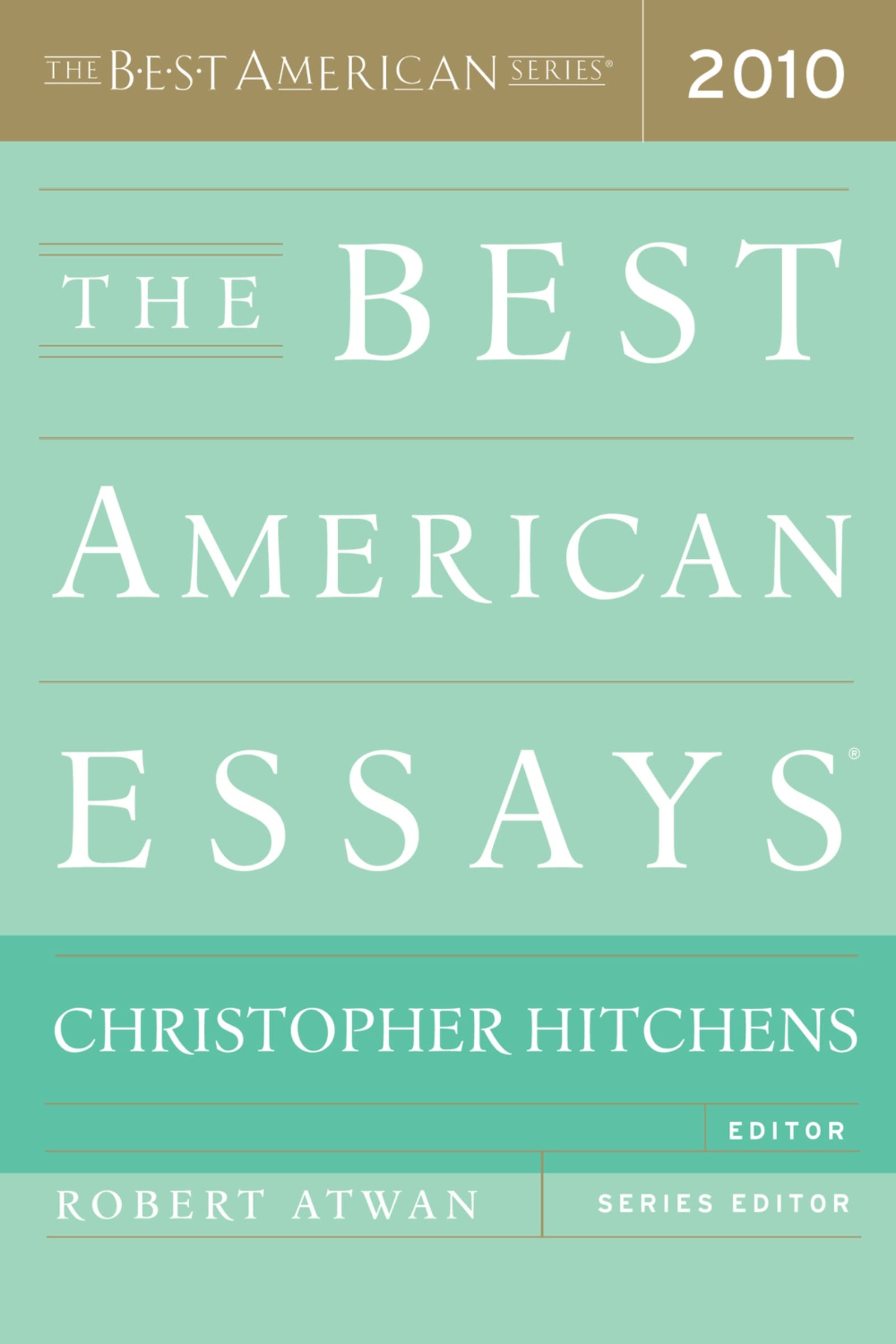 The Best American Essays 2010: A Provocative Collection from Acclaimed Writers, Guest Edited by Christopher Hitchens (The Best American Series ®) Social Sciences