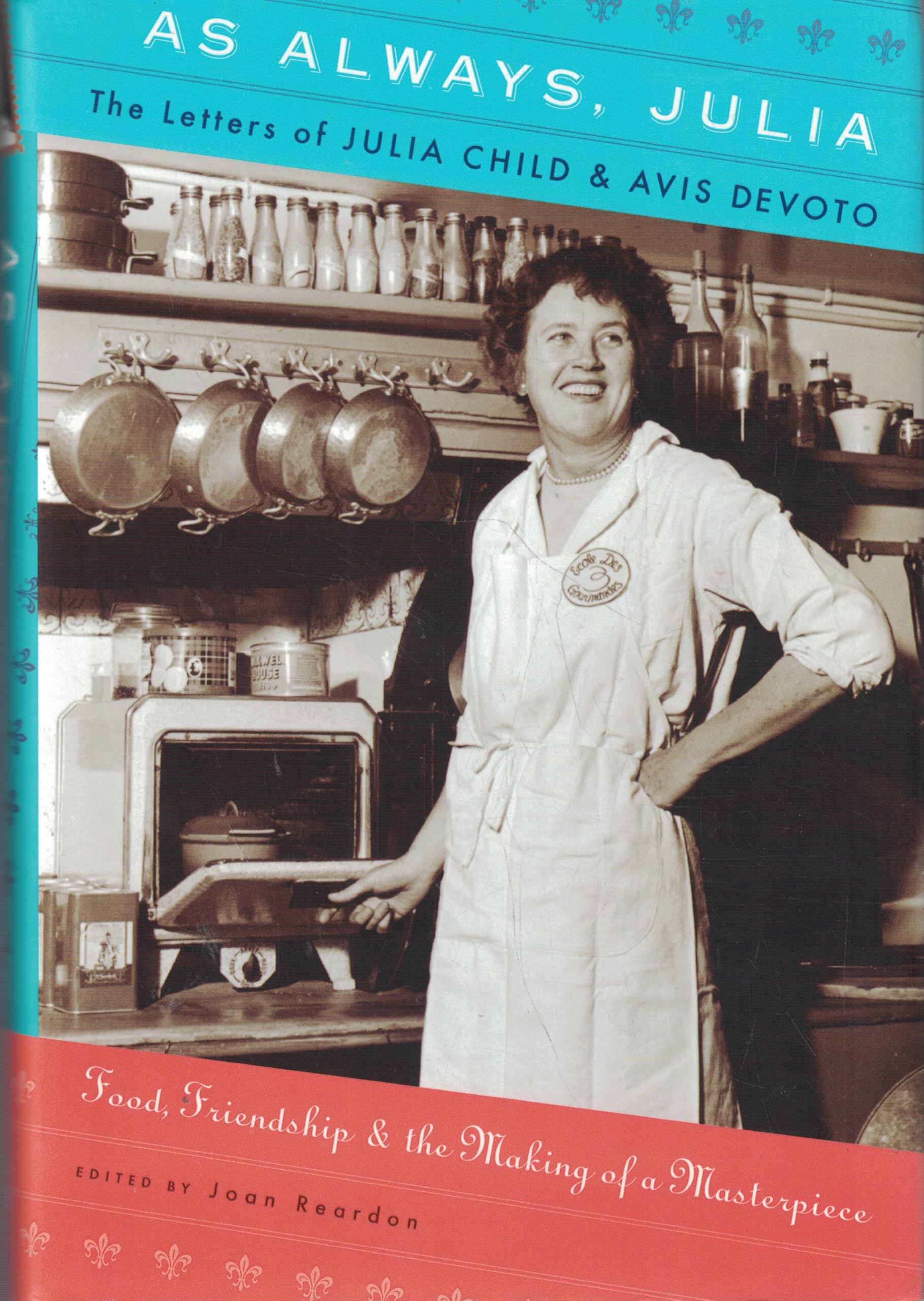 As Always, Julia: The Letters of Julia Child and Avis DeVoto Essays & Short Stories