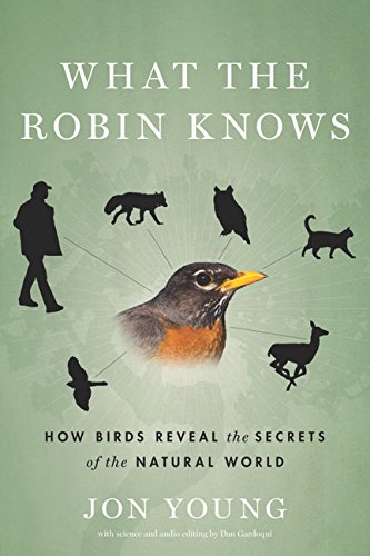 What the Robin Knows: How Birds Reveal the Secrets of the Natural World Mathematics
