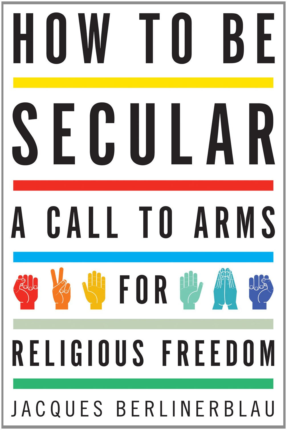 How to Be Secular: A Call to Arms for Religious Freedom Religion & Esotericism