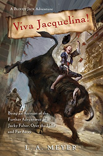 Viva Jacquelina!: Being an Account of the Further Adventures of Jacky Faber, Over the Hills and Far Away (Bloody Jack Adventures, Band 10) Fiction