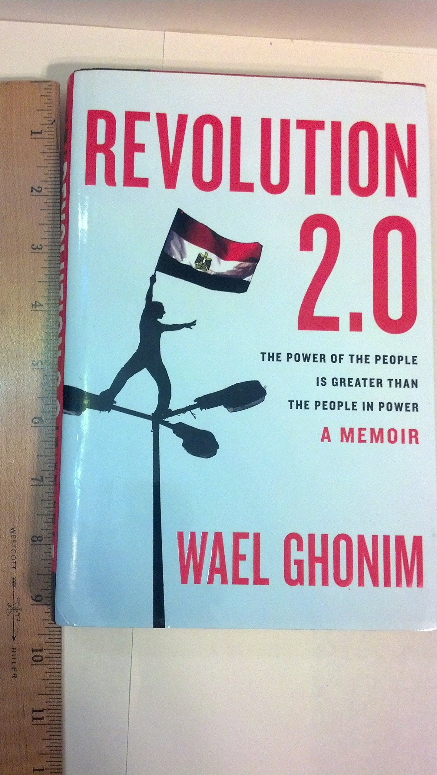 Revolution 2.0: The Power of the People Is Greater Than the People in Power: A Memoir Memories