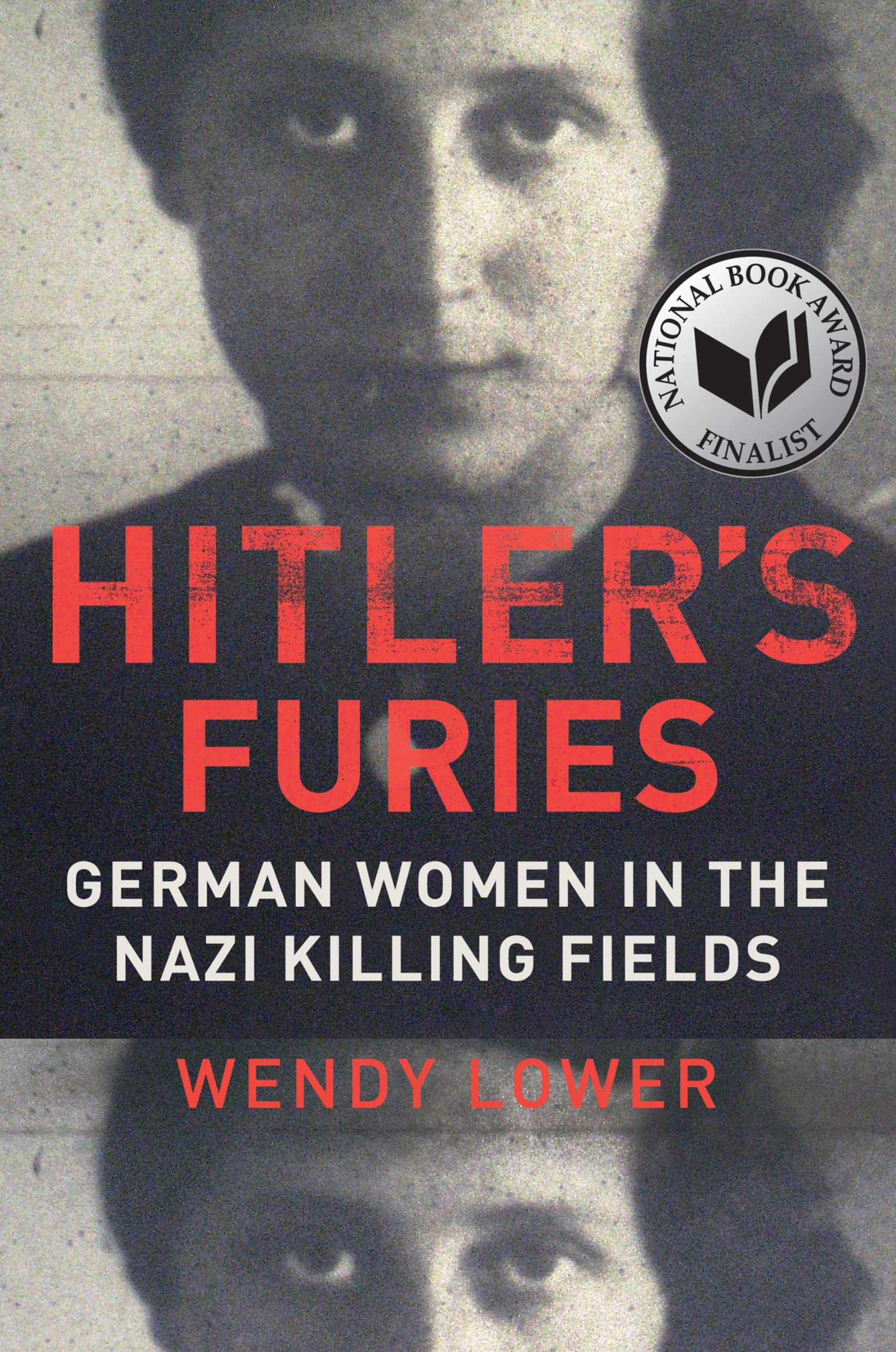 Hitler's Furies: German Women in the Nazi Killing Fields Books