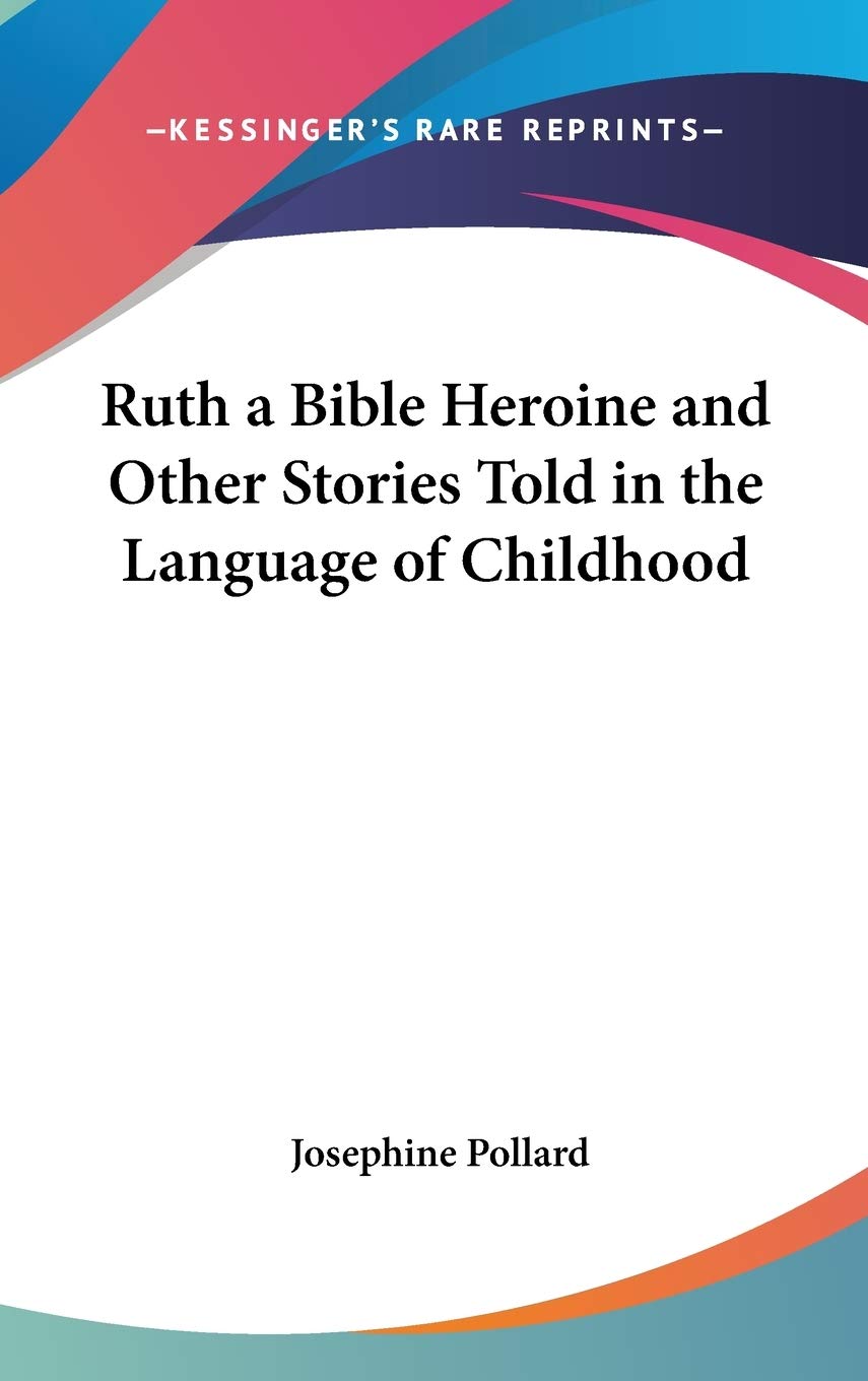 Ruth a Bible Heroine and Other Stories Told in the Language of Childhood Non-fiction