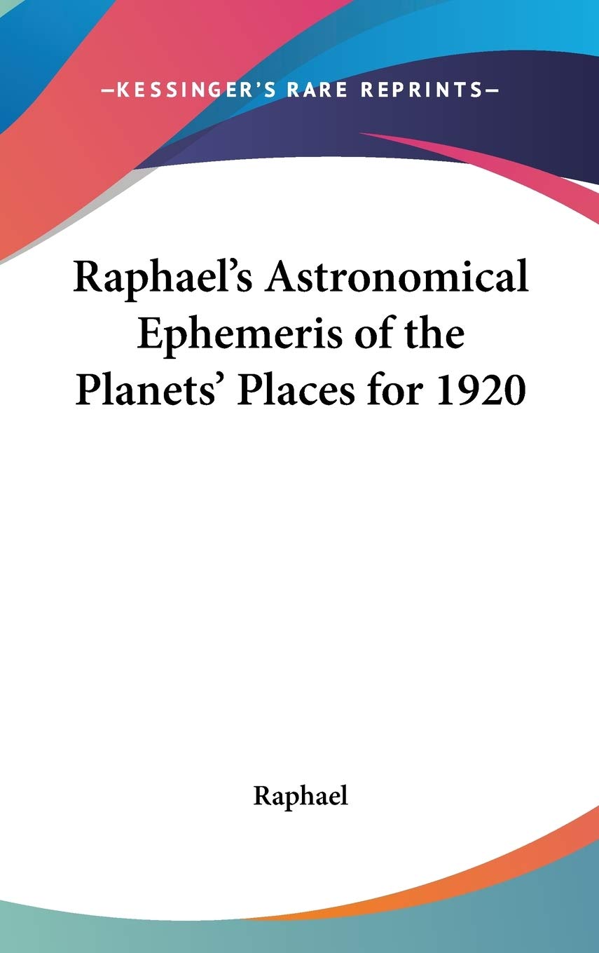 Raphael's Astronomical Ephemeris of the Planets' Places for 1920 Natural Sciences