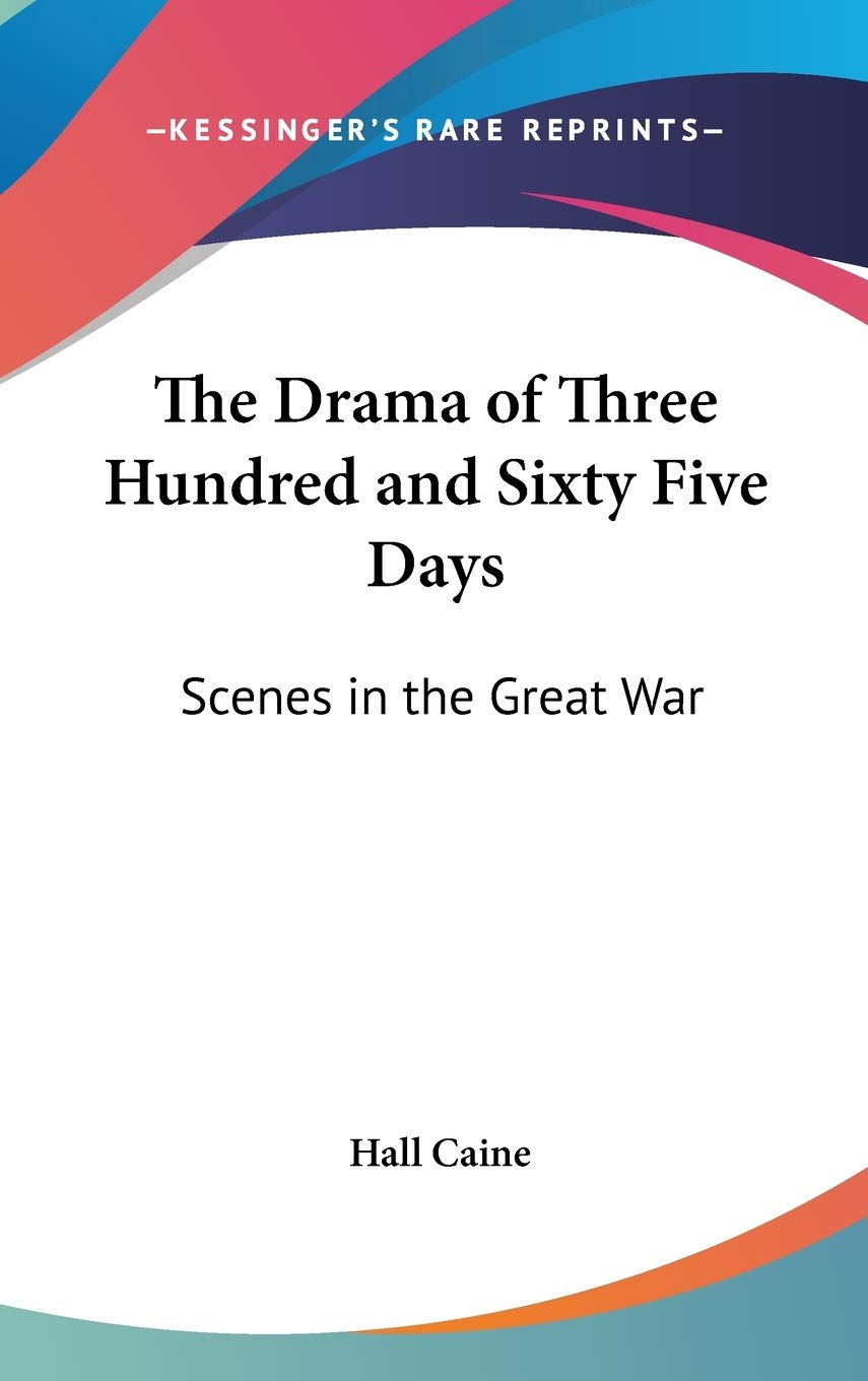 The Drama of Three Hundred and Sixty Five Days: Scenes in the Great War Historical Fiction