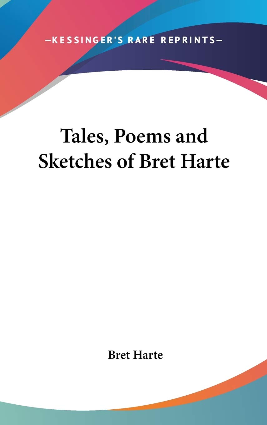 Tales, Poems and Sketches of Bret Harte Poetry