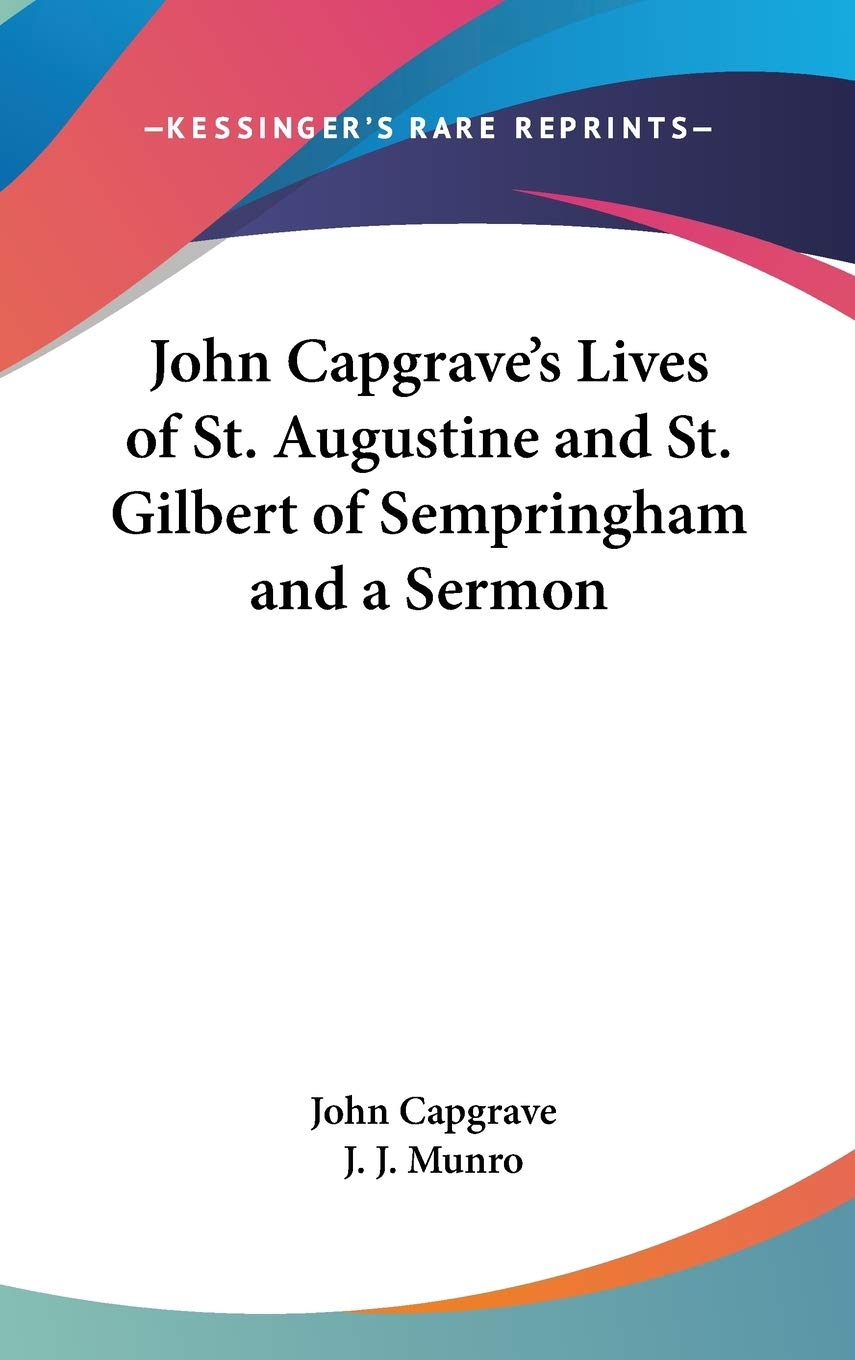 John Capgrave's Lives of St. Augustine and St. Gilbert of Sempringham and a Sermon Memories