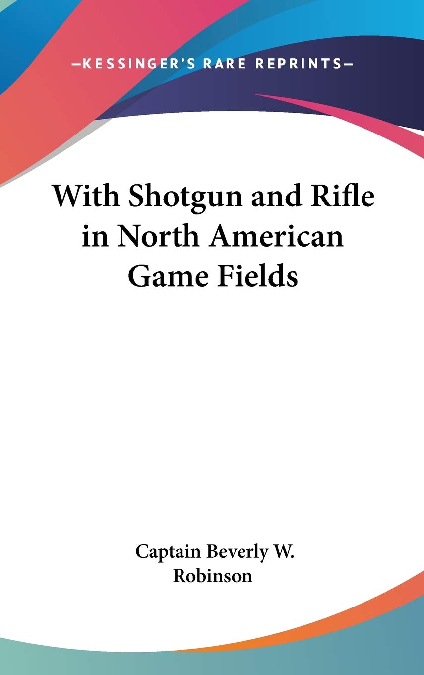 With Shotgun and Rifle in North American Game Fields Hobbies & Crafts