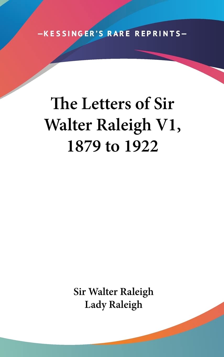 The Letters of Sir Walter Raleigh V1, 1879 to 1922 Essays & Short Stories