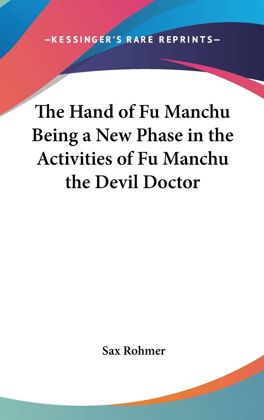 The Hand of Fu Manchu Being a New Phase in the Activities of Fu Manchu the Devil Doctor Contemporary literature Books