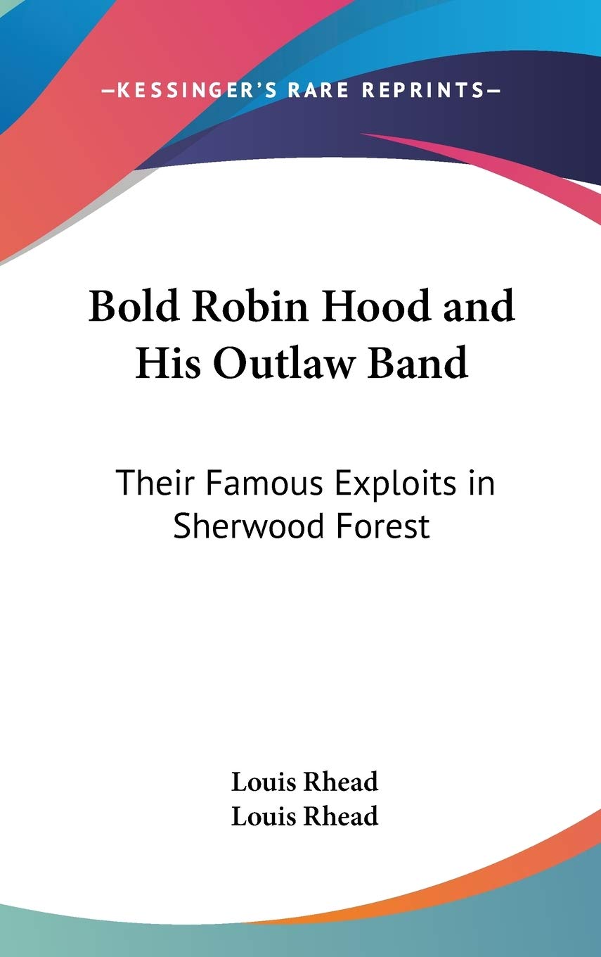 Bold Robin Hood and His Outlaw Band: Their Famous Exploits in Sherwood Forest Classics