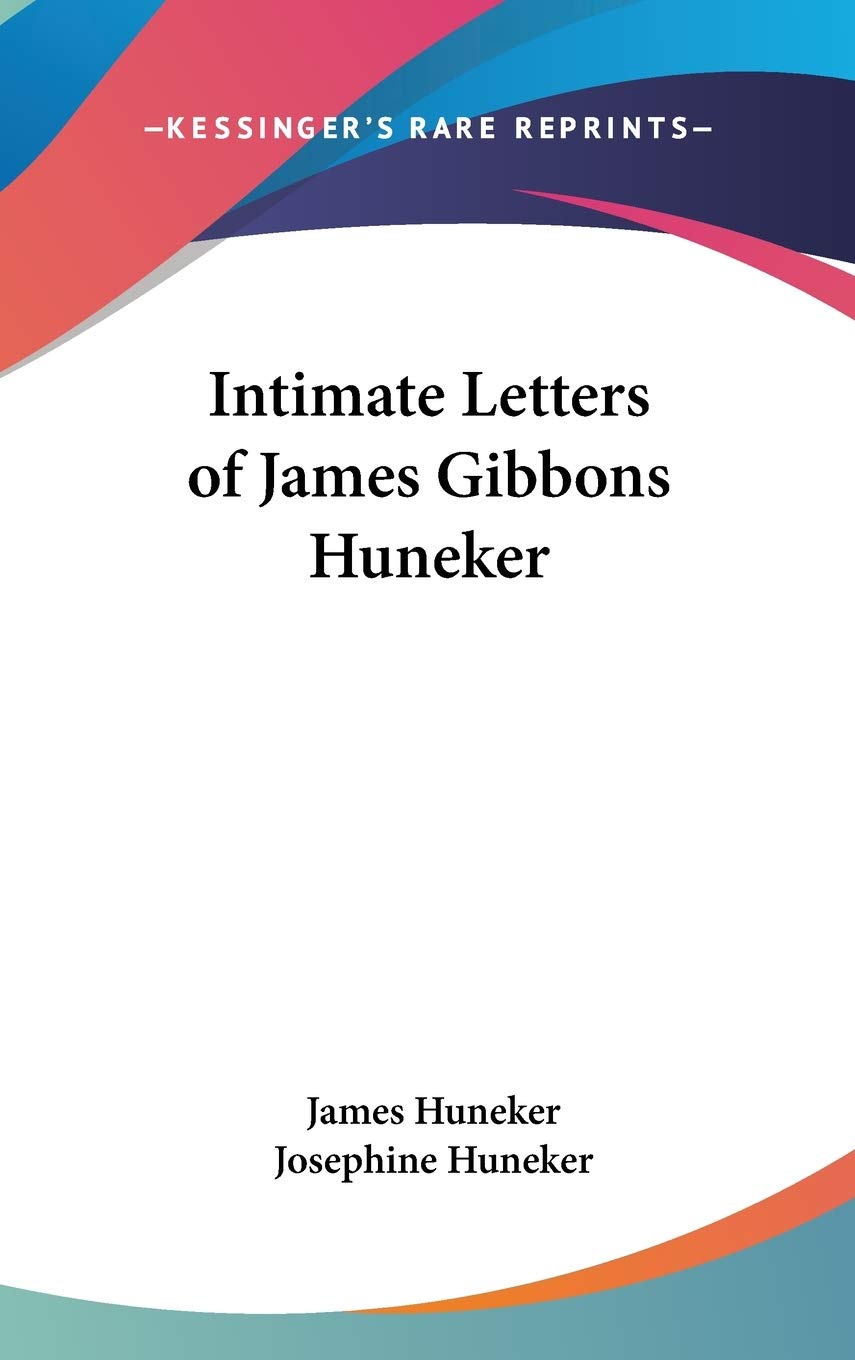 Intimate Letters of James Gibbons Huneker Essays & Short Stories