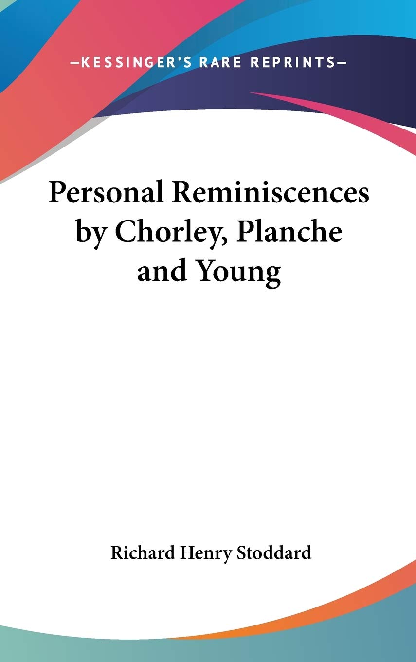 Personal Reminiscences by Chorley, Planche and Young Politics & History