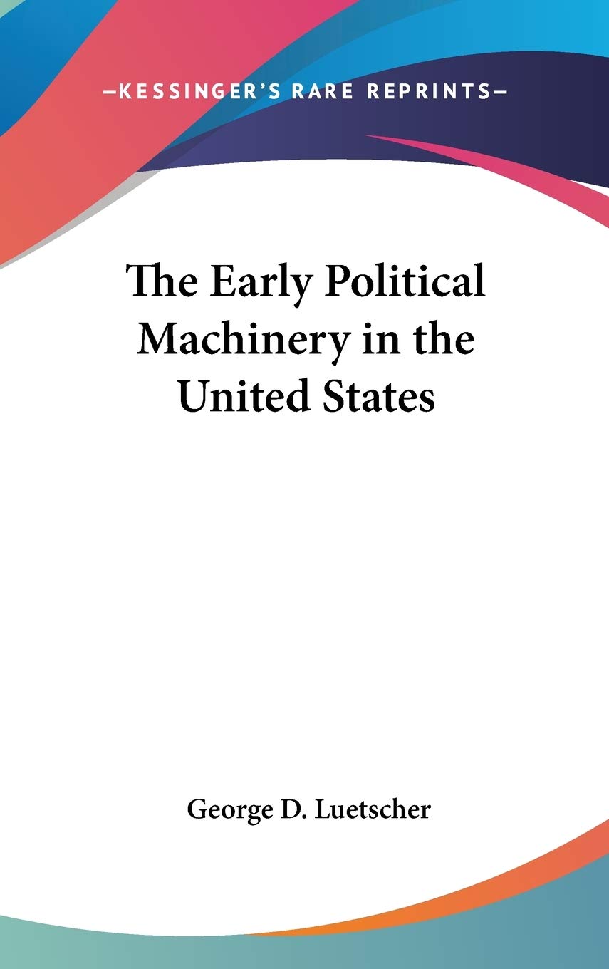 The Early Political Machinery in the United States Philosophy