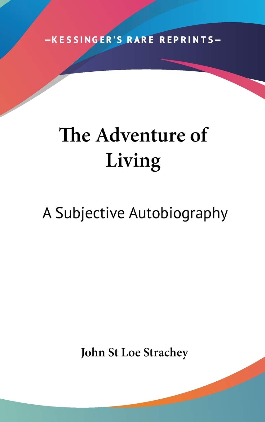The Adventure of Living: A Subjective Autobiography Art & Literature